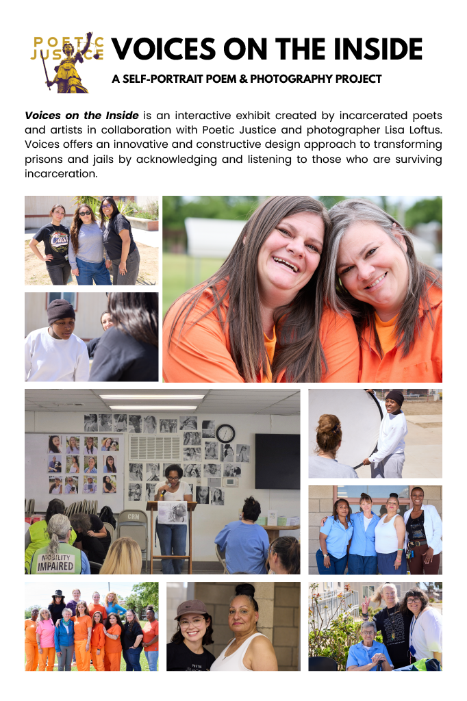 A compilation of behind-the-scene shots with descriptive text about the project that reads: "Voices On The Inside. A self-portrait poem & photography project. Voices on the Inside is an interactive exhibit created by incarcerated poets and artists in collaboration with with Poetic Justice and photographer Lisa Loftus. Voices offers an innovative and constructive design approach to transforming prisons and jails by acknowledging and listening to those who are surviving incarceration"